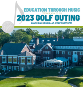 Aerial view of golf course. Text: "Education Through Music invites you to its 2023 Golf Outing, Honoring Chris Niland, Fisher Brothers"